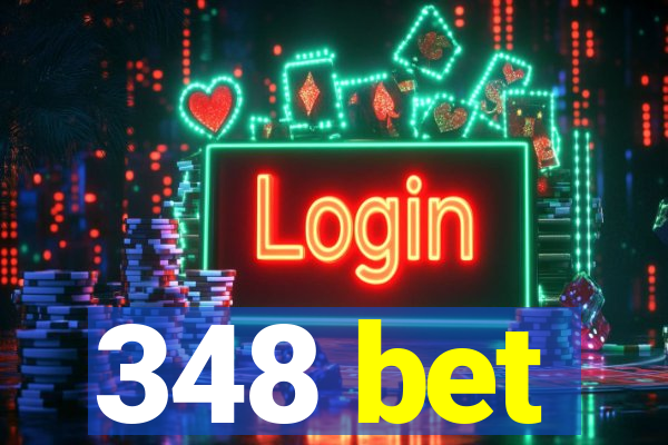 348 bet